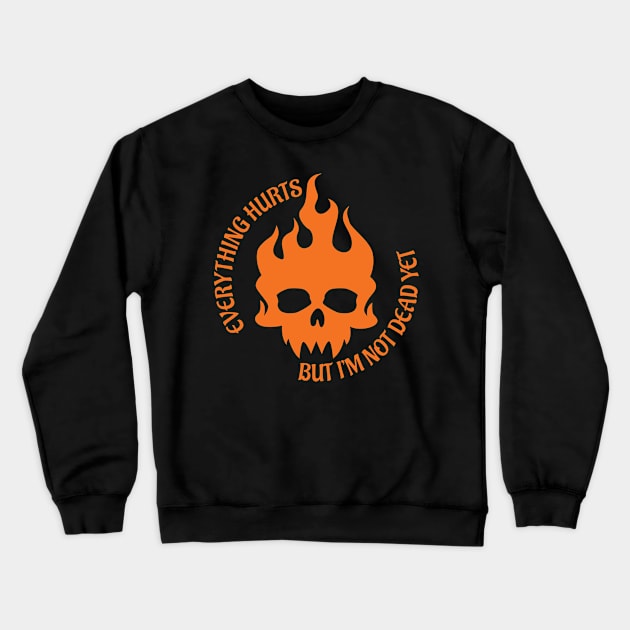 Everything Hurts Crewneck Sweatshirt by Teamtsunami6